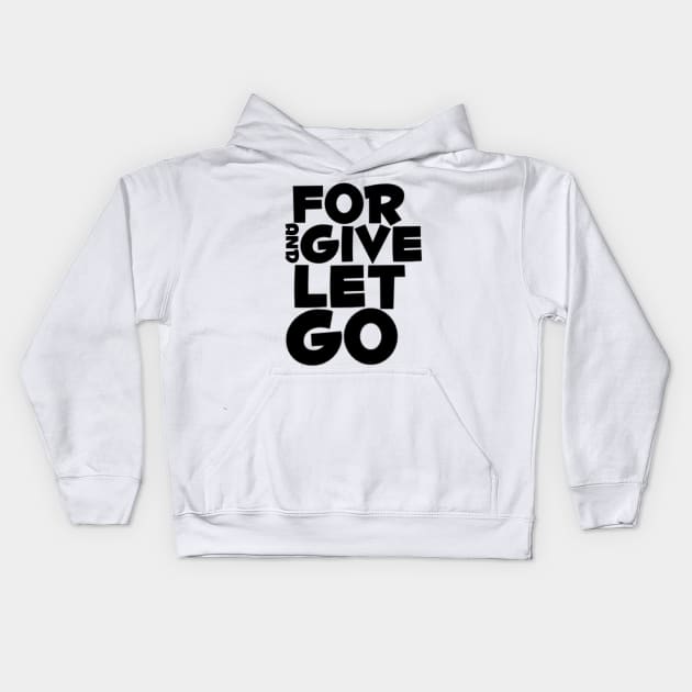 Forgive and let go Kids Hoodie by SAN ART STUDIO 